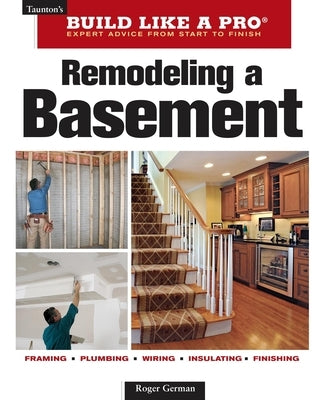 Remodeling a Basement: Revised Edition by German, Roger
