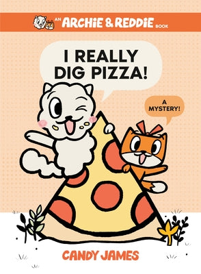 I Really Dig Pizza!: A Mystery! by James, Candy