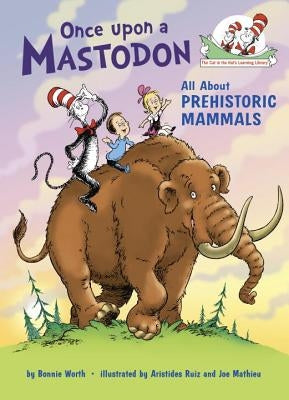 Once Upon a Mastodon: All about Prehistoric Mammals by Worth, Bonnie