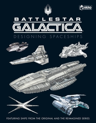 Battlestar Galactica: Designing Spaceships by Ruditis, Paul