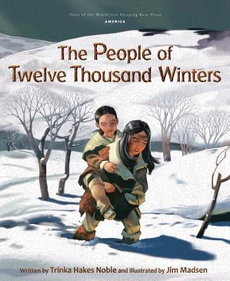 The People of Twelve Thousand Winters by Noble, Trinka Hakes