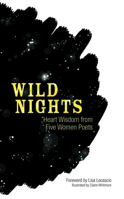 Wild Nights: Heart Wisdom from Five Women Poets by Sappho