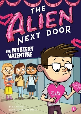 The Alien Next Door 6: The Mystery Valentine by Newton, A. I.