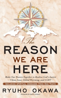 The Reason We Are Here by Okawa, Ryuho