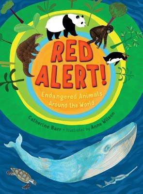 Red Alert! Endangered Animals Around the World by Barr, Catherine