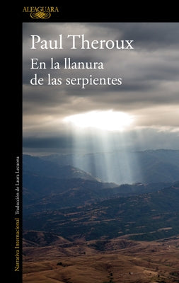 En La Llanura de Las Serpientes: Viajes Por Los Caminos de México / On the Plain of Snakes: A Mexican Journey by Theroux, Paul
