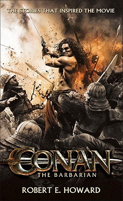 Conan the Barbarian: The Stories That Inspired the Movie by Howard, Robert E.