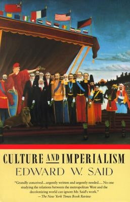 Culture and Imperialism by Said, Edward W.