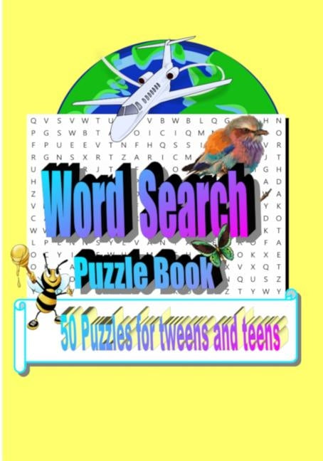 Word Search Puzzle Book: 50 Puzzles for Tweens and Teens by Wilson, Tiffany