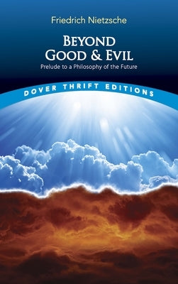 Beyond Good and Evil: Prelude to a Philosophy of the Future by Nietzsche, Friedrich Wilhelm