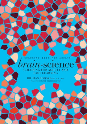 Brain-Science: Coloring for Agility and Fast Learning by Rodski, Stan