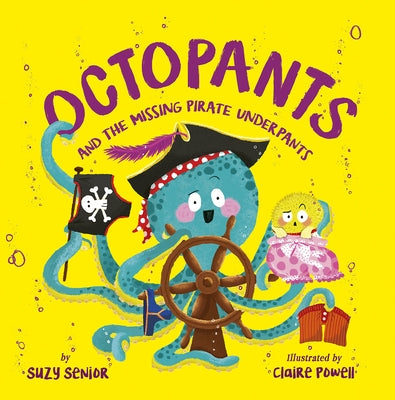Octopants and the Missing Pirate Underpants by Senior, Suzy