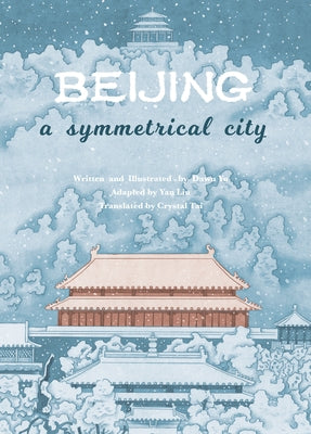 Beijing: A Symmetrical City by Yu, Dawu