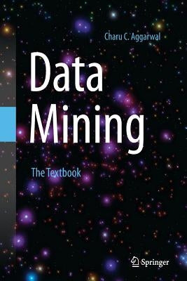 Data Mining: The Textbook by Aggarwal, Charu C.