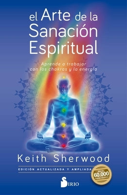El Arte de la Sanacion Espiritual by Sherwood, Keith