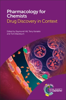 Pharmacology for Chemists: Drug Discovery in Context by Hill, Raymond