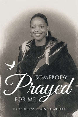 Somebody Prayed for Me by Harrell, Prophetess Elaine