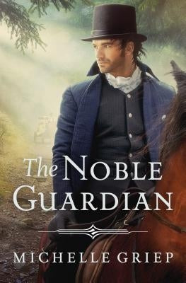 The Noble Guardian by Griep, Michelle
