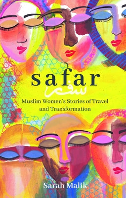 Safar: Muslim Women's Stories of Travel and Transformation by Malik, Sarah