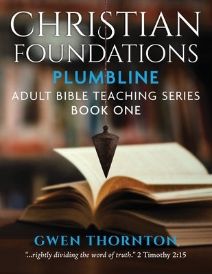 Christian Foundations by Thornton, Gwen