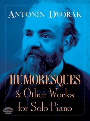 Humoresques and Other Works for Solo Piano by Dvor&#225;k, Antonin