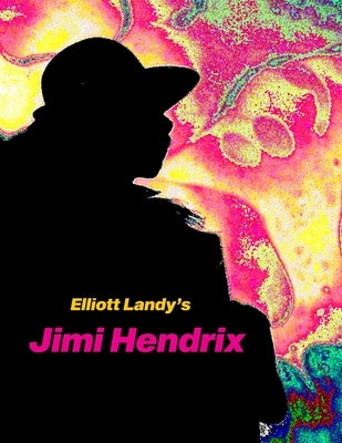 Elliott Landy's Jimi Hendrix: Favorite Photos with a story by Al Aronowitz by Aronowitz, Al