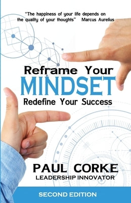 Reframe Your Mindset: Redefine Your Success by Corke, Paul