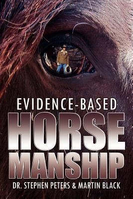 Evidence-Based Horsemanship by Peters, Stephen