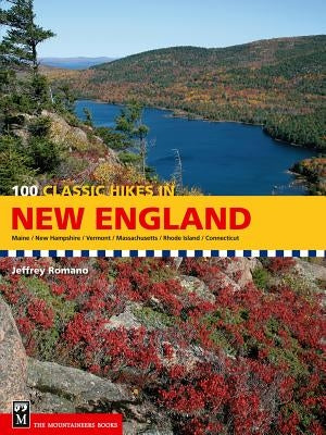 100 Classic Hikes in New England by Romano, Jeff