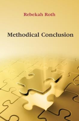 Methodical Conclusion by Roth, Rebekah