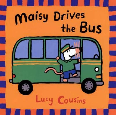 Maisy Drives the Bus by Cousins, Lucy