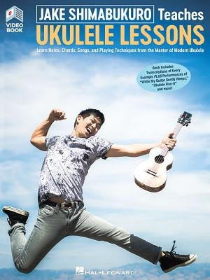 Jake Shimabukuro Teaches Ukulele Lessons: Book with Full-Length Online Video by Shimabukuro, Jake