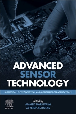 Advanced Sensor Technology: Biomedical, Environmental, and Construction Applications by Barhoum, Ahmed