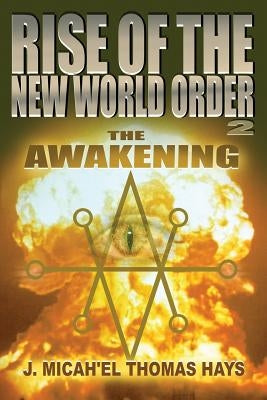Rise of the New World Order 2: The Awakening by Micha-El Thomas Hays, J.