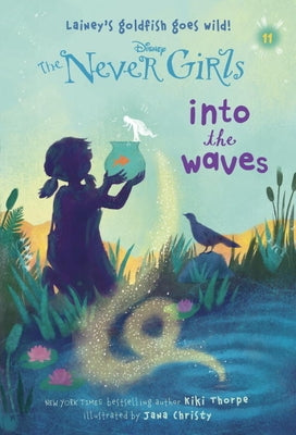 Never Girls #11: Into the Waves (Disney: The Never Girls) by Thorpe, Kiki