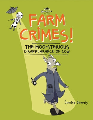 Farm Crimes! the Moo-Sterious Disappearance of Cow by Dumais, Sandra