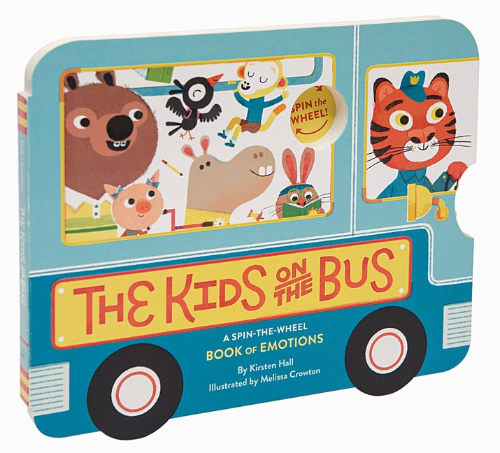 The Kids on the Bus: A Spin-The-Wheel Book of Emotions by Hall, Kirsten