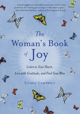 The Woman's Book of Joy: Listen to Your Heart, Live with Gratitude, and Find Your Bliss (Daily Meditation Book, for Fans of Attitudes of Gratit by Campbell, Eileen