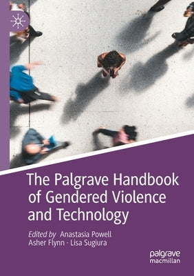 The Palgrave Handbook of Gendered Violence and Technology by Powell, Anastasia