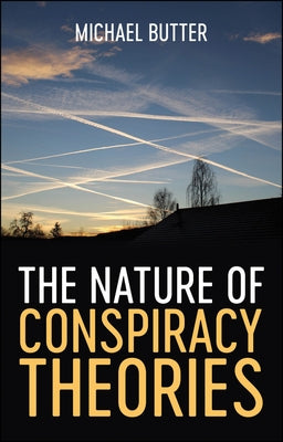 The Nature of Conspiracy Theories by Butter, Michael