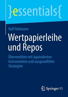 Wertpapierleihe und Repos: Überrenditen mit äquivalenten Instrumenten und ausgewählten Strategien by Hohmann, Ralf