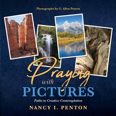 Praying with Pictures: Paths to Creative Contemplation by Penton, Nancy I.