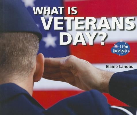 What Is Veterans Day? by Landau, Elaine