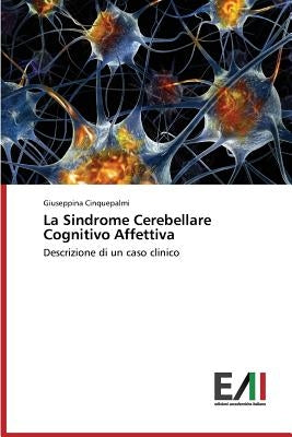 La Sindrome Cerebellare Cognitivo Affettiva by Cinquepalmi Giuseppina