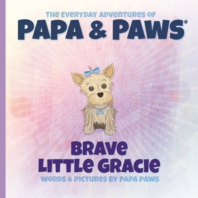 Brave Little Gracie by Paws, Papa