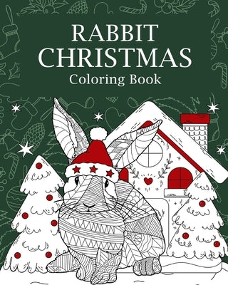 Rabbit Christmas Coloring Book: Coloring Books for Adult, Merry Christmas Gifts, Rabbit Zentangle Painting by Paperland