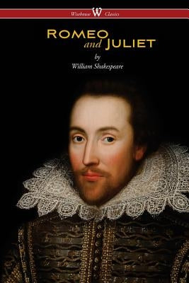 Romeo and Juliet (Wisehouse Classics Edition) by Shakespeare, William