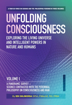 Unfolding Consciousness (4 Pack Box Set): Exploring the Living Universe and Intelligent Powers in Nature and Humans (Vol I - IV) by Bilimoria, Edi