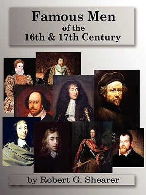 Famous Men of the 16th & 17th Century by Shearer, Robert G.