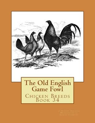 The Old English Game Fowl: Chicken Breeds Book 34 by Chambers, Jackson